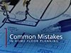 'Common Mistakes In Home Floor Planning' Text on Background Image of Floor Plan
